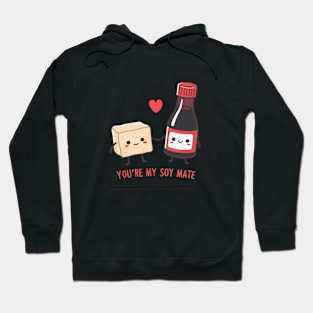 You're My Soy Mate! Hoodie